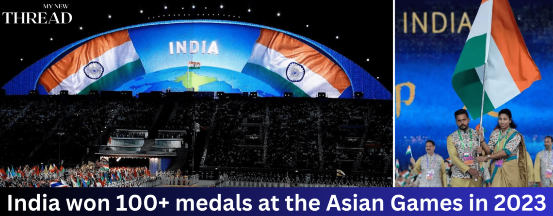 India won 100+ medals at the Asian Games in 2023